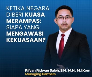 KETIKA NEGARA DIBERI KUASA MERAMPAS: SIAPA YANG MENGAWASI KEKUASAAN?